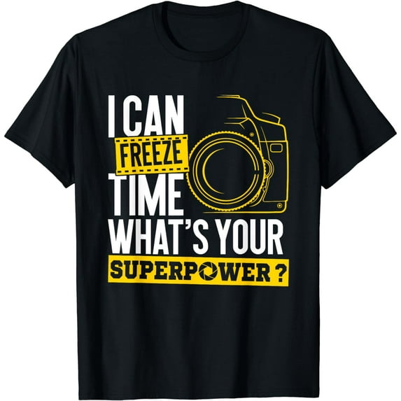 I Can Freeze Time Superpower - Photographer Camera T-Shirt