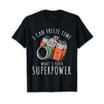 thumbnail image 1 of I Can Freeze Time What's Your Superpower Photography T-Shirt, 1 of 5