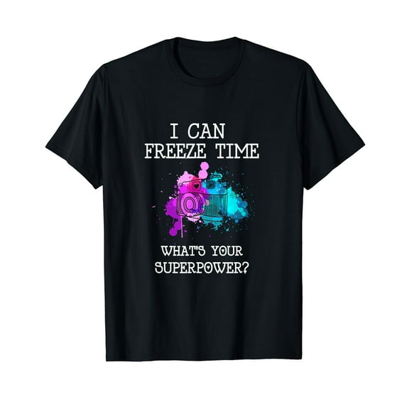 I Can Freeze Time What's Your Superpower photography T-shirt T-Shirt