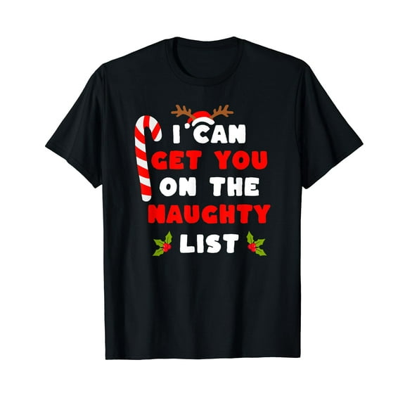 I Can Get You On The Naughty List Inappropriate Christmas Black T-Shirt