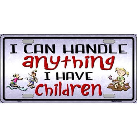 I Can Handle Anything I Have Children Metal License Plate