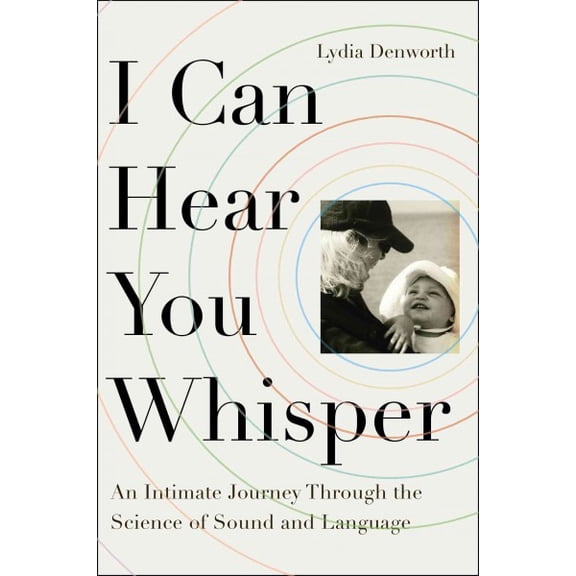 Pre-Owned I Can Hear You Whisper: An Intimate Journey Through the Science of Sound and Language, 9780142181867, 0142181862, Paperback, Reprint edition