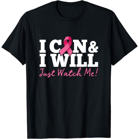 I Can & I Will Beat Breast Cancer Warrior Just Watch Me T-Shirt
