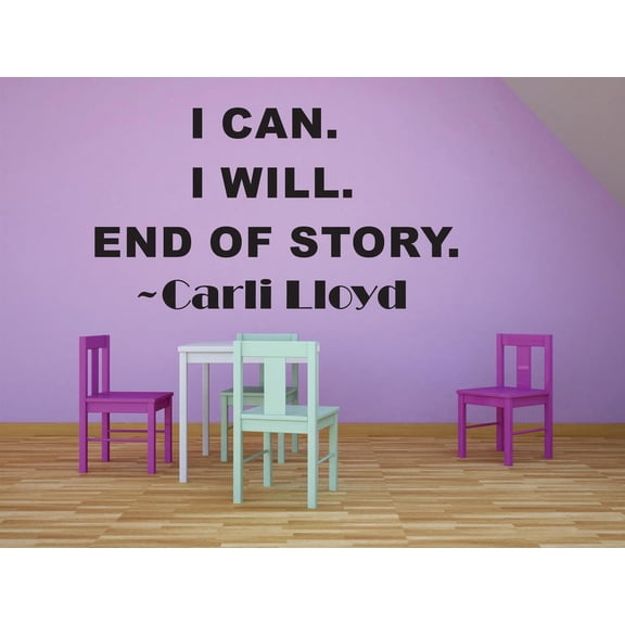 I Can I Will End Of Story Carli Lloyd Sports Motivation Life Quote Custom Wall Decal Vinyl Sticker 20 Inches X 20 Inches