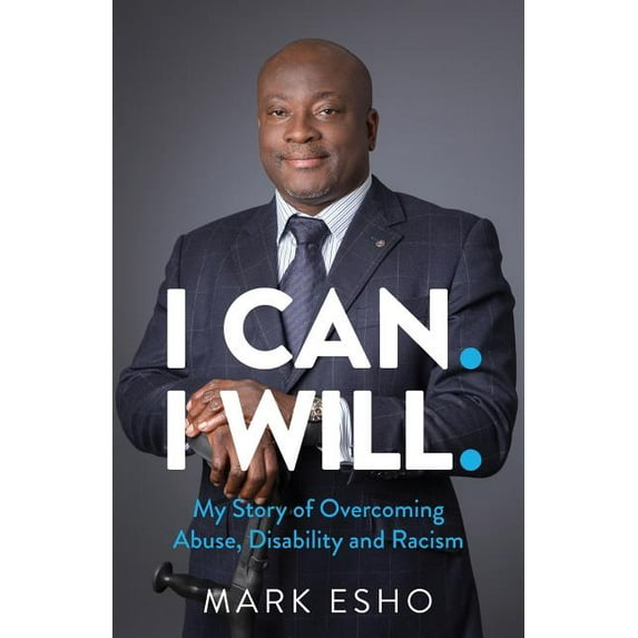 I Can. I Will.: My Story of Overcoming Abuse, Disability and Racism (Paperback)