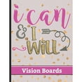 thumbnail image 1 of I Can & I Will - Vision Boards:Write Down Your Vision and Dreams for Your Life with Motivational Quote Cover Design-Celebrate Achievements&Reflect On Your Progress (Paperback), 1 of 1