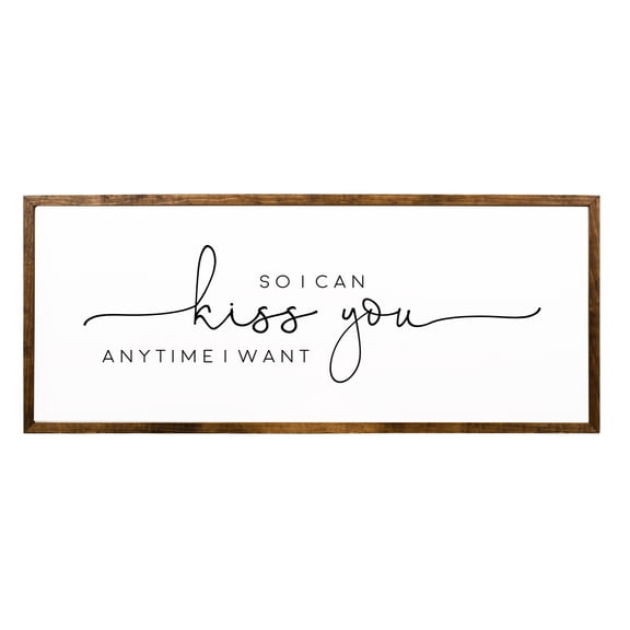 So I Can Kiss You Anytime I Want Sign 16x32 inches | Above Bed Wall Decor | Farmhouse Bedroom Wall Decor | Wall Sign | Anniversary Gift | Wedding Gift