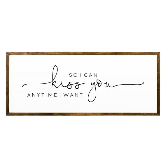 So I Can Kiss You Anytime I Want Sign 20x48 inches | Above Bed Wall Decor | Farmhouse Bedroom Wall Decor | Wall Sign | Anniversary Gift | Wedding Gift
