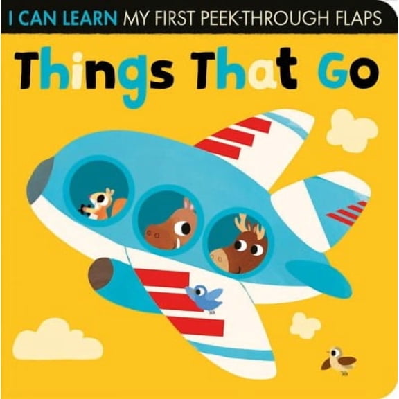 I Can Learn: Things That Go : My First Peek-Through Flaps (Board book)