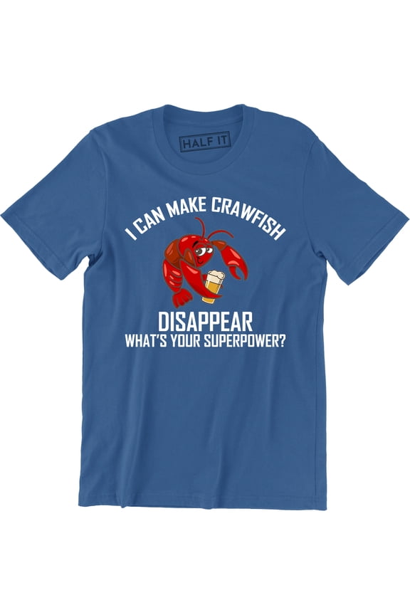 I Can Make Crawfish Disappear What's Your Superpower - Food Lover Mens T-Shirt