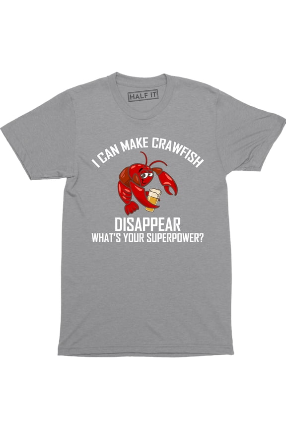 I Can Make Crawfish Disappear What's Your Superpower - Food Lover Mens T-Shirt