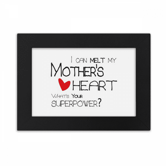 I Can Melt My Mother's Heart Best Mom Love Desktop Photo Frame Ornaments Picture Art Painting