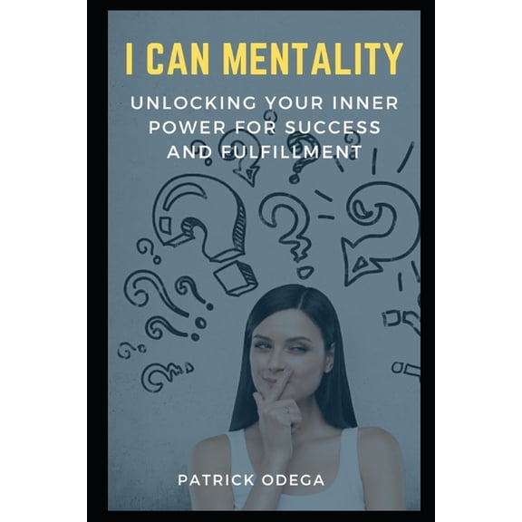 I Can Mentality : Unlocking Your Inner Power for Success and Fulfillment (Paperback)