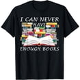 thumbnail image 1 of I Can Never Have Enough Books bookworm Funny Readers Teacher T-Shirt, 1 of 4
