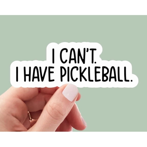 I Can Not I Have Pickleball Sticker