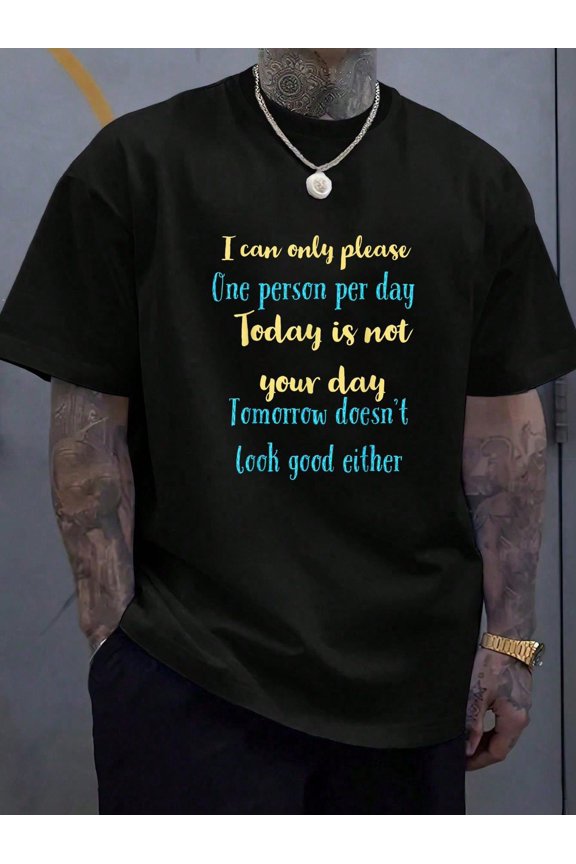 I Can Only Please One Person Per Day Today Is Not Your Day T-Shirt - Casual Round Neck Short Sleeved Top Men