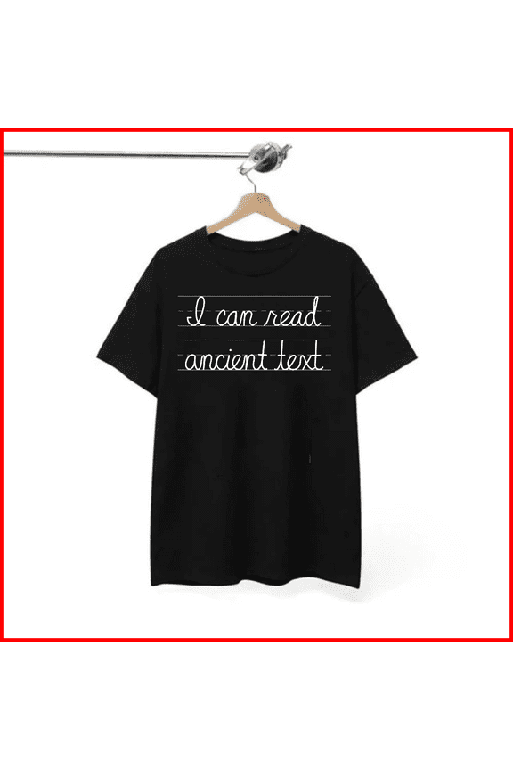 I Can Read Ancient Text Clever Archaeology Knowledge History Nerd Humor Unisex T-Shirt V17381, S - 5XL