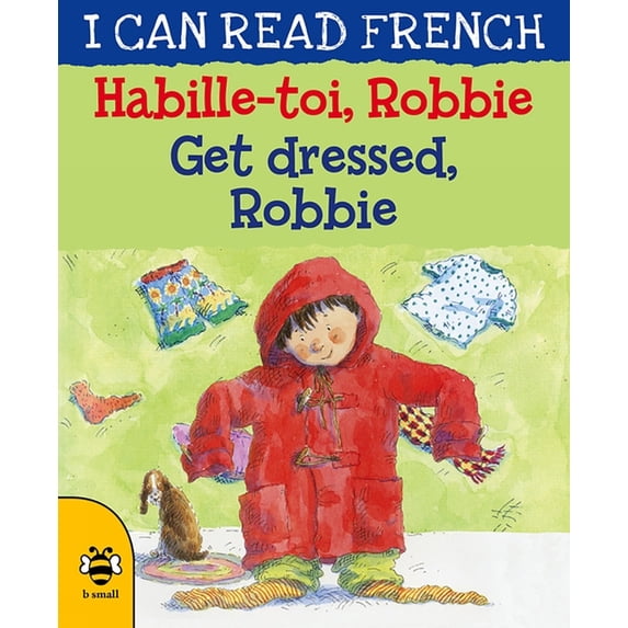 I Can Read French: Habille-Toi, Robbie / Get Dressed, Robbie (Paperback)