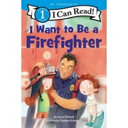 I Can Read Level 1 I Want to Be a Firefighter A My Community I Can Read, Paperback