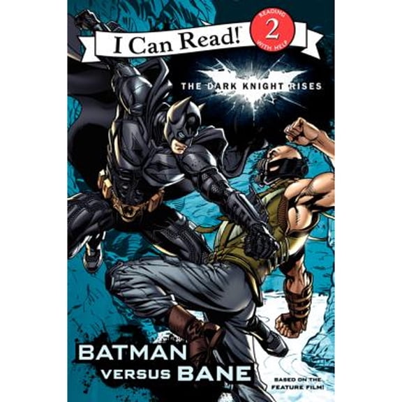 Pre-Owned The Dark Knight Rises: Batman versus Bane (I Can Read Book 2) (Paperback) 0062132245 9780062132246