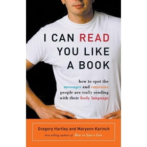 I Can Read You Like A Book : How to Spot the Messages and Emotions People Are Really Sending With Their Body Language (Edition 1) (Paperback)