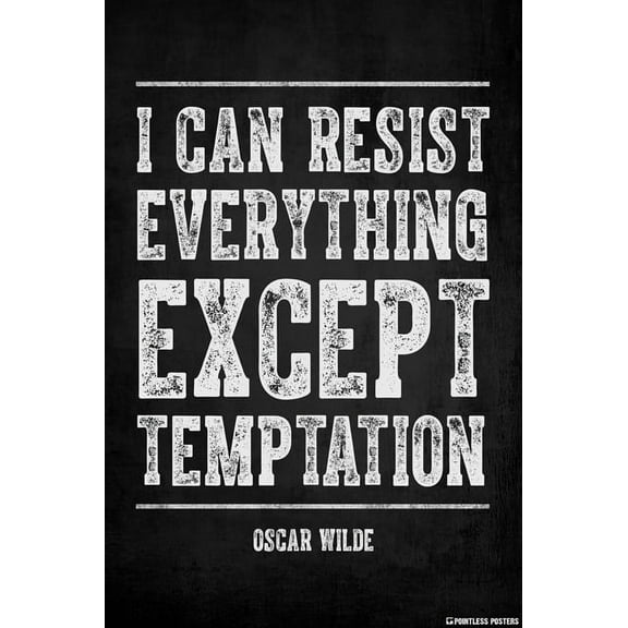 I Can Resist Everything Except Temptation (Oscar Wilde Quote) Poster Print