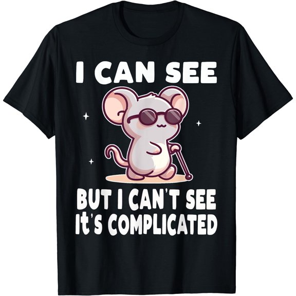I Can See But I Can't It's Complicated Low Vision Blind T-Shirt