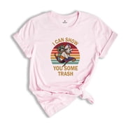 I Can Show You Some Trash Shirt, Funny Raccoon Possum Lover Tee, Funny Raccoon T-Shirt, Animal Lover Gift, Cute Trash T-Shirt