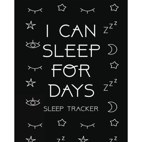 I Can Sleep For Days: Sleep Tracker Health Fitness Basic Sciences Insomnia, (Paperback)