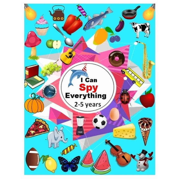 I Can Spy Everything 2-5 years: Let's SPY alphabets from A to Z through pictures. Relax and Learn Guessing Activity Book, (Paperback)