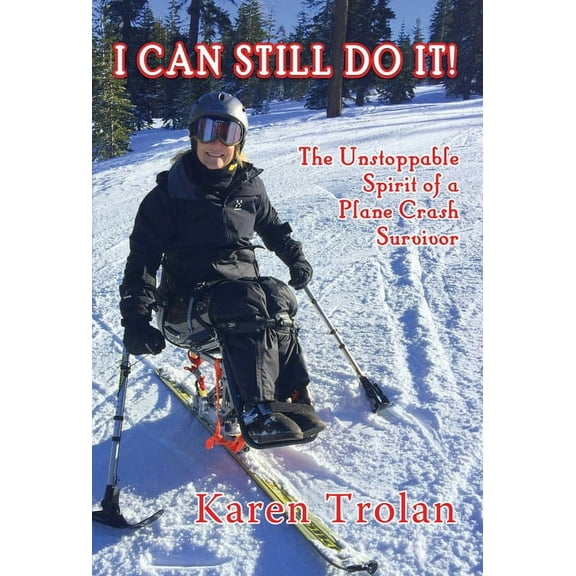 I Can Still Do It! : The Unstoppable Spirit of a Plane Crash Survivor (Paperback)