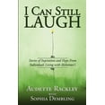 thumbnail image 1 of I Can Still Laugh: Stories of Inspiration and Hope from Individuals Living with Alzheimers  Paperback  Audette Rackley, Sophia Dembling, 1 of 1