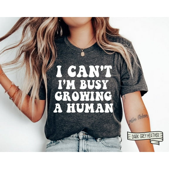 I Can'T I'M Busy Growing A Human Shirt, Funny Mom Shirt, Funny Pregnancy Shirt, Funny Mama Shirt, Premium Unisex Tee Pregnancy Announcement