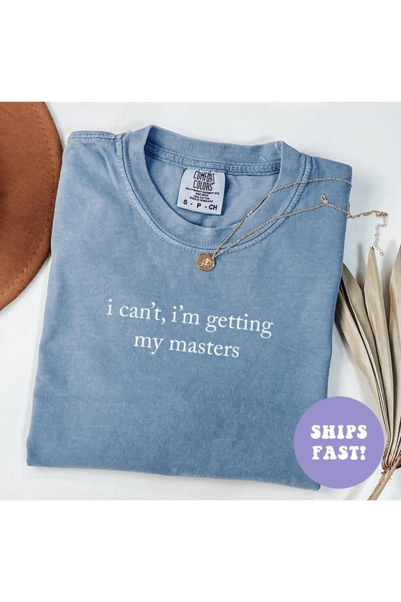 I Can T I M Getting My Masters Shirt Masters Degree Shirt Graduate School Shirt Masters Shirt Masters Grad Gift T Shirt All Size S-3XL