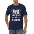 thumbnail image 1 of I Can'T I'M In Nursing School Cotton T-Shirt Navy Blue Medium, 1 of 5
