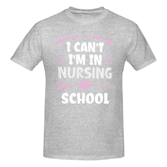 I Can'T I'M In Nursing School Men'S Basic Short Sleeve T-Shirt Gray 5x-Large
