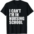 thumbnail image 1 of I Can'T I'M In Nursing School Nurse Student Gifts For Women T-Shirt Unisex S-5XL Hot Trending Shirt, Vintage Birthday Gift, 1 of 3