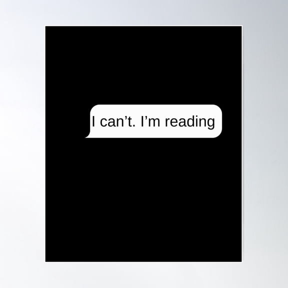 I Canâ´T Iâ´M Reading Chat Bubble Poster Wall Art, Modern Wall Decor For Living Room Bedroom, 24x36 UNFRAMED