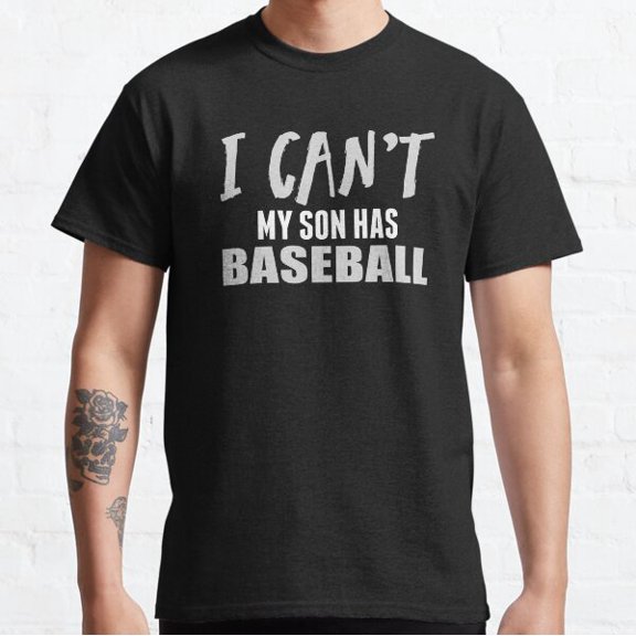 I Can'T My Son Has Baseball Print Classic T-shirt