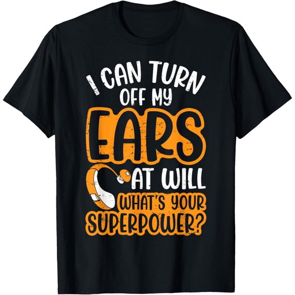 I Can Turn Off Ears Impaired Hard Cochlear Implant Awareness T-Shirt