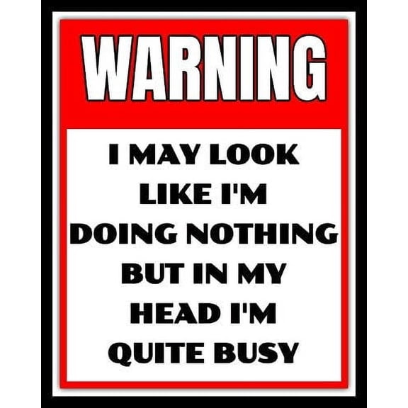 I Can Watch Like I'm Doing Nothing But in My Head I'm Busy Metal Sign 12"x8"