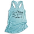 thumbnail image 1 of I Can Wine All I Want I'm Retired Tank Top, Ladies Racerback Tank Top, Retired Tank Retiree Retirement Tank, Cancun, X-Large, 1 of 3