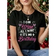 thumbnail image 1 of I Can Wine All I Want It'S My Birthday Funny Drinking Party T-Shirt, Graphic Tees Women, 1 of 7