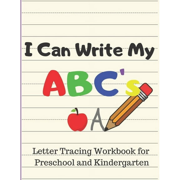 I Can Write My ABC's: Letter Tracing Workbook for Preschool and Kindergarten Writing Practice for Pre-K Ages 3-5, (Paperback)