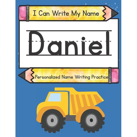 I Can Write My Name I Can Write My Name: Daniel: Personalized Name Tracing Practice, (Paperback)