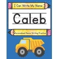 thumbnail image 1 of I Can Write My Name I Can Write My Name: Caleb: Personalized Name Writing Practice, (Paperback), 1 of 1