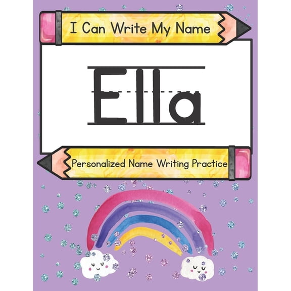 I Can Write My Name I Can Write My Name: Ella: Personalized Name Writing Practice, (Paperback)
