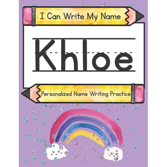 I Can Write My Name: I Can Write My Name : Khloe: Personalized Name Writing Practice (Paperback)