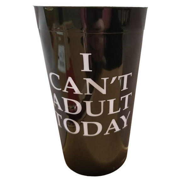 I Can't Adult Today Drinking Cup