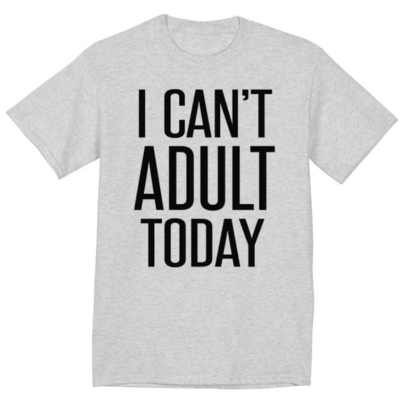 I Can't Adult Today Funny Adulting T-shirt Men's Graphic Tee
